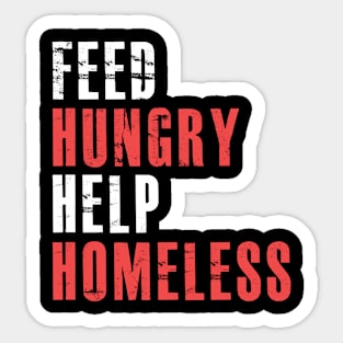 Feed Hungry Help Homeless - Raise Awareness For Homelessness Sticker